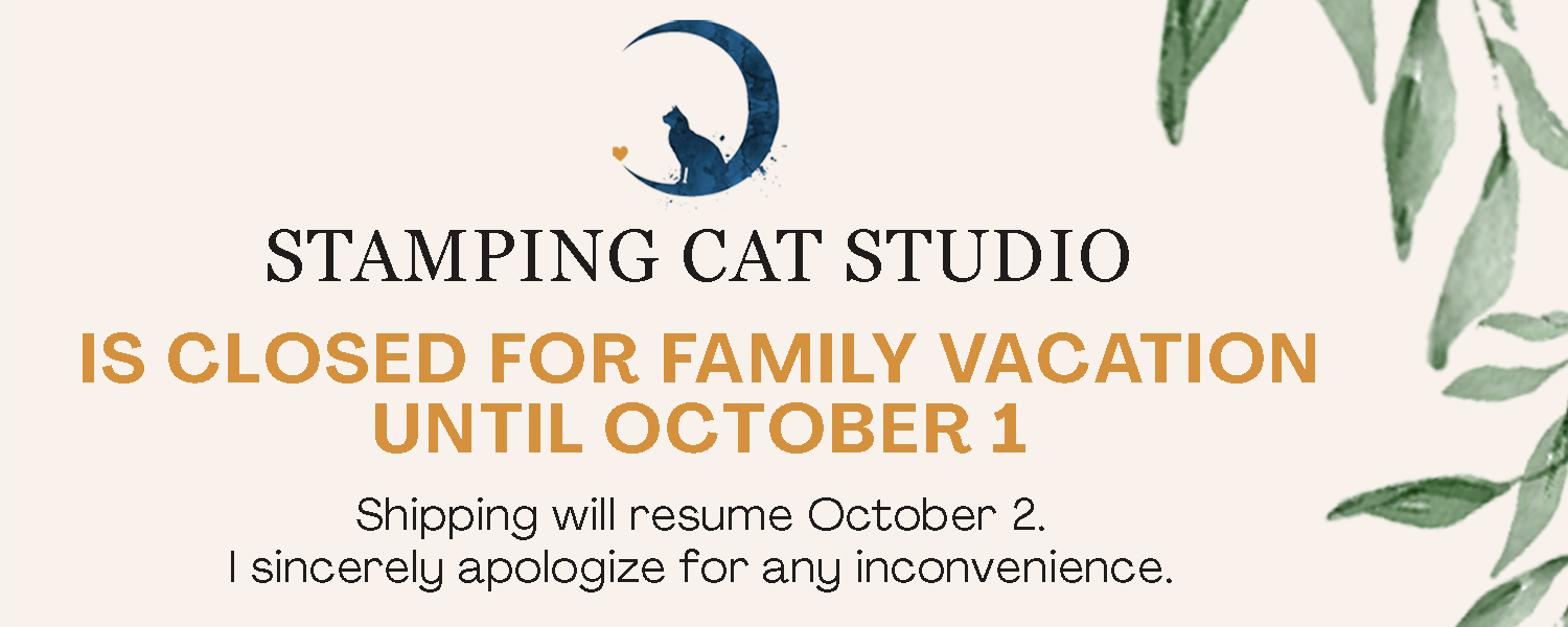 A notice featuring the SCS Closed NL design, adorned with leaves and a cat logo, reads: “STAMPING CAT STUDIO IS CLOSED FOR FAMILY VACATION UNTIL OCTOBER 1. Shipping will resume October 2. I sincerely apologize for any inconvenience.”. Read more at Stamping Cat Studio (stampingcatstudio.com).